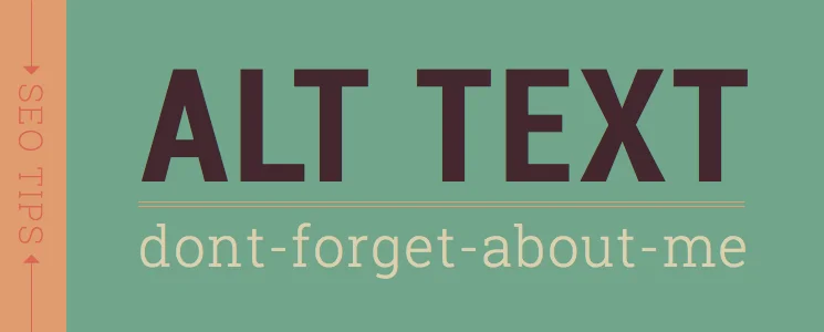 A graphic that reads "ALT Text don"t forget about me."