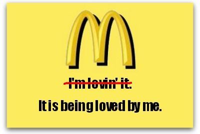 McDonald"s logo with their catch phrase crossed out "I"m lovin" it."