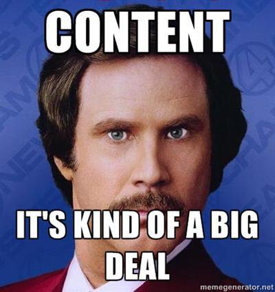Ron Burgundy believes content creation is a big deal.