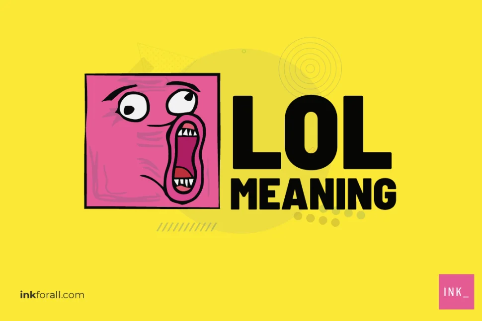 LOL meaning: Originally LOL is an abbreviation for laugh out loud.
