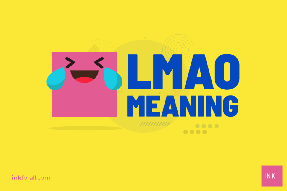LMAO Meaning: LMAO stands for laughing my ass off.