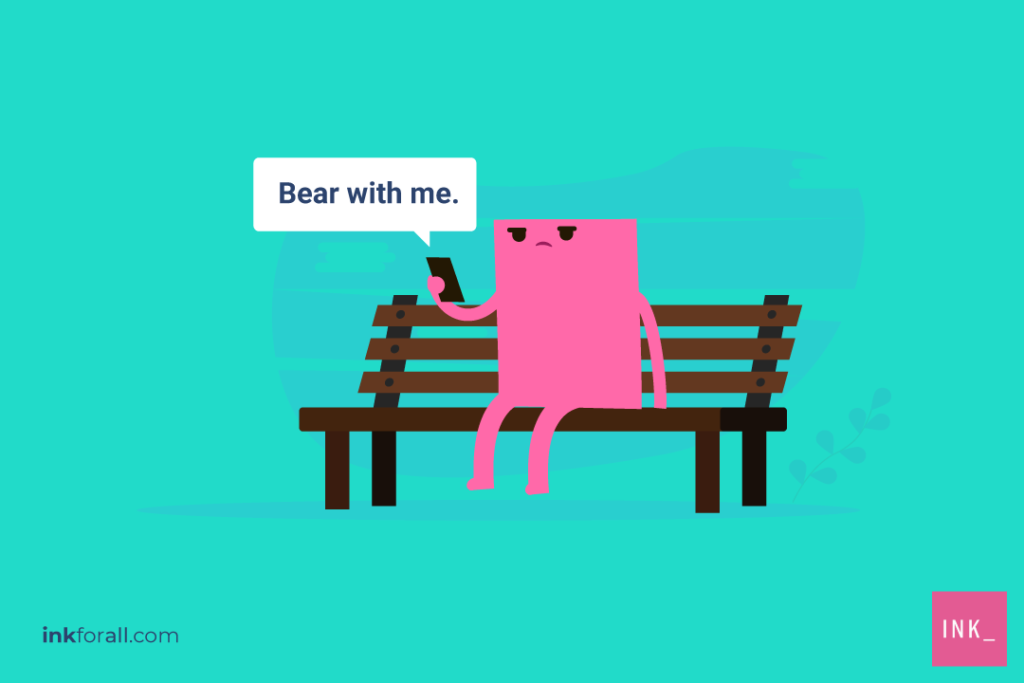 A pink square character sits on a bench looking frustrated. He is holding a smart phone and reading a message. A call out of the text message shows that the text reads BEAR WITH ME.