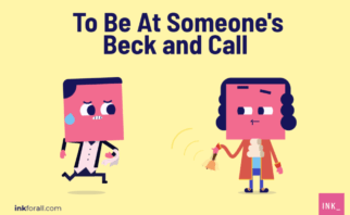 beck and call or beckon call: When you're at someone's beck and call, you are ready to obey his/her orders anytime.