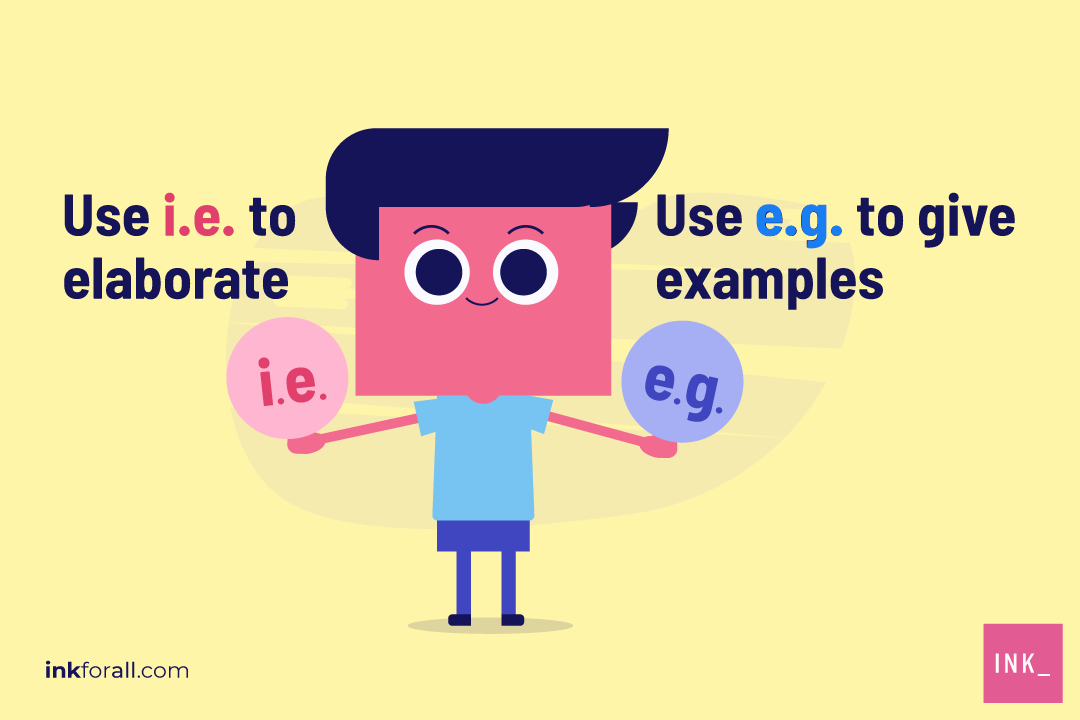 I.E. vs. E.G.: Differences and How to Use Correctly – INK Blog