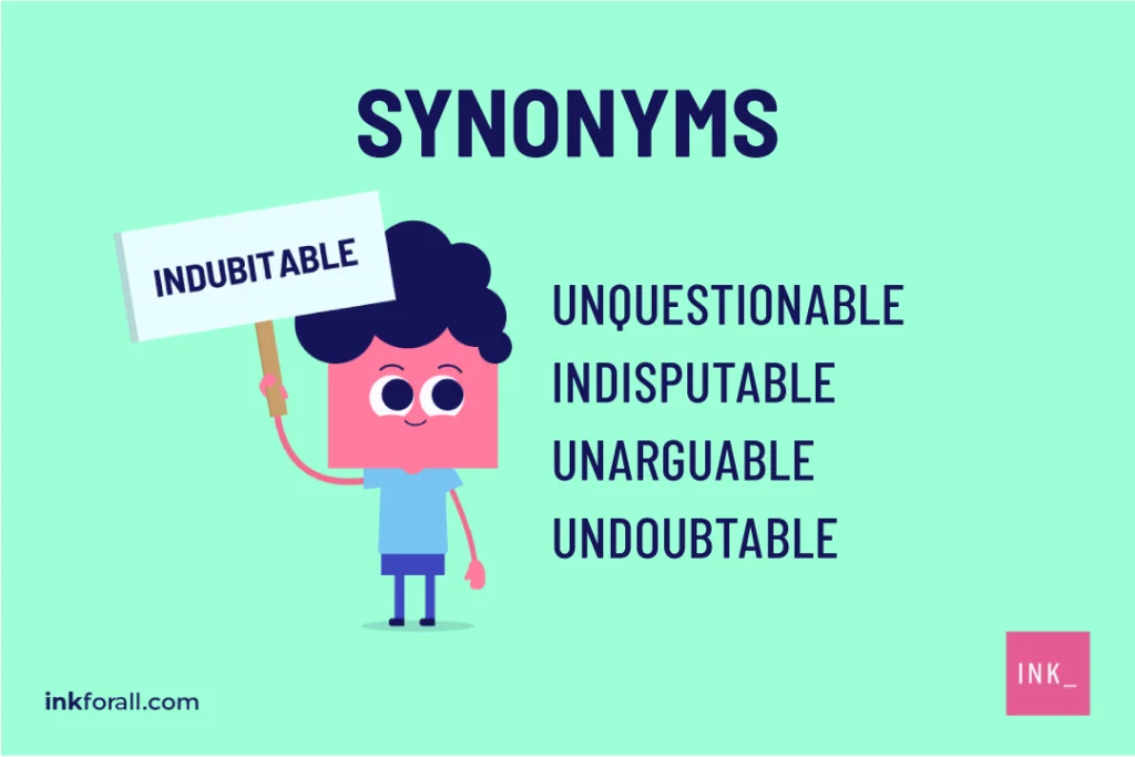 A boy holding a placard that reads "indubitable." Synonyms of indubitable are pictured to the right of him that include: unquestionable, indisputable, unarguable, undoubtable.