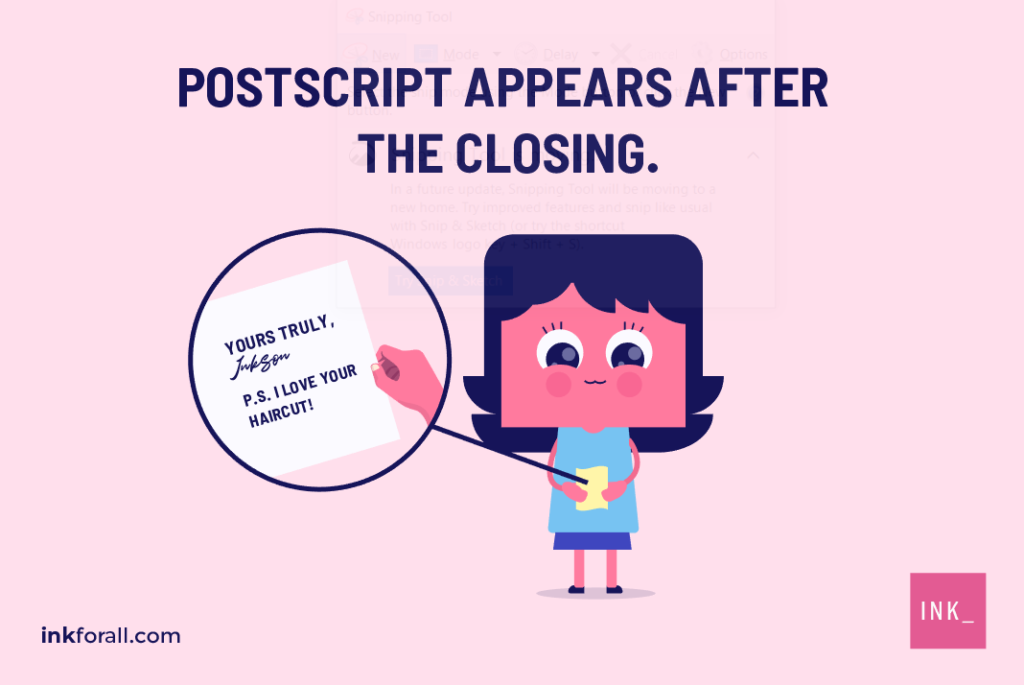 A girl holding a letter. Postcript reads: "I love your haircut!" Postscript appears after the closing.