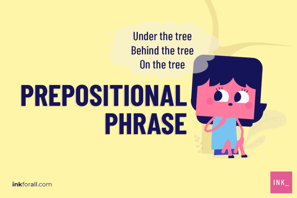 A cartoon girl sits on the left side of the image leaning against the text PREPOSITIONAL PHRASE. Above her head is a thought bubble that contains examples of prepositional phrases like "under the tree", "behind the tree", and "on the tree".