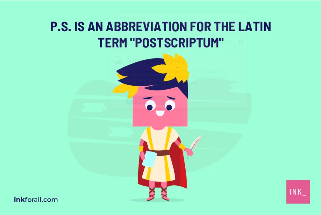An ancient Roman man holds a feather quill pen and explains that P.S. is an abbreviation for the Latin term "postscriptum."
