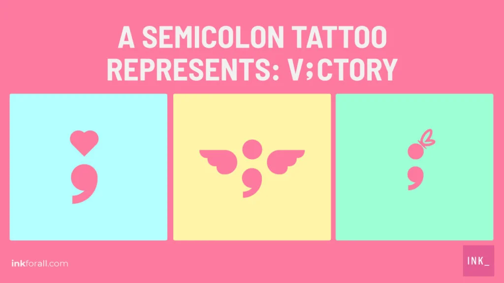 Three panels showing different variations of the semicolon tattoo. First panel shows the semicolon tattoo with the dot on top of the comma replaced by a heart. Second panels shows a semicolon with wings on each side. Third panels shows a semicolon with a butterfly resting on the upper right corner of the dot.