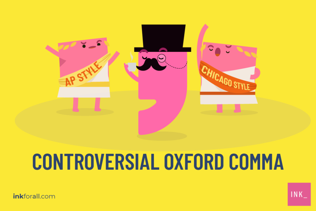 The AP Style guide doesn't require the Oxford comma's use, as opposed to the Chicago Manual Style, that encourages the use of the said punctuation.