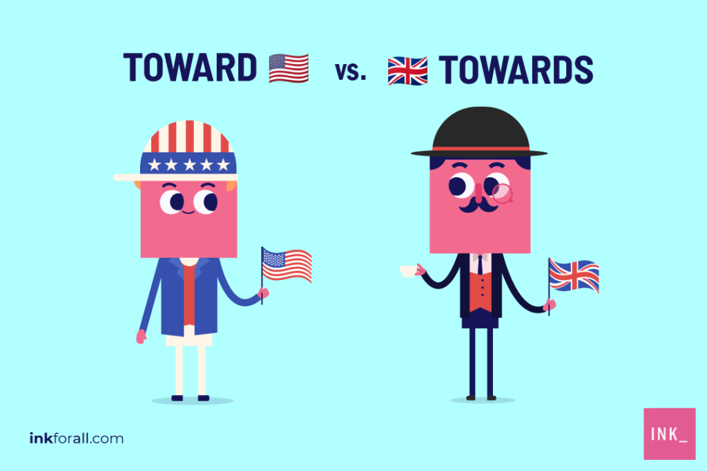 toward vs. towards: both are preposition with the same meaning.