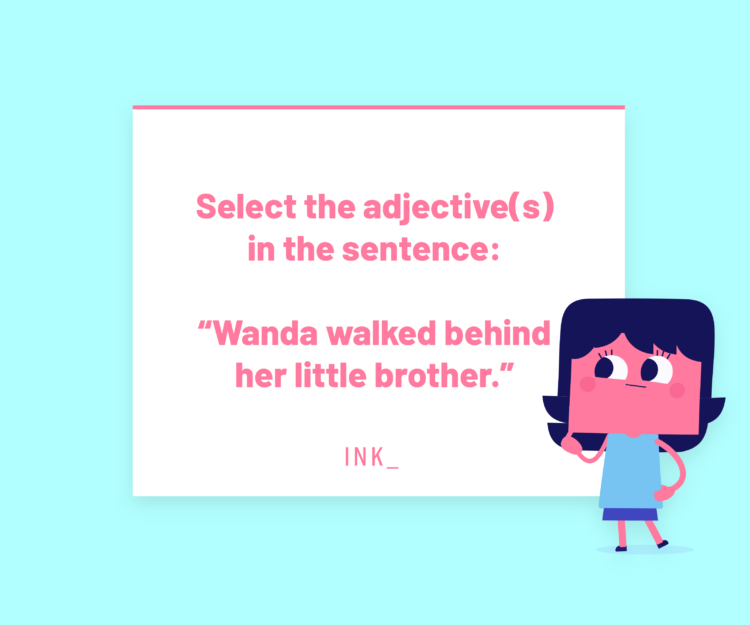 Select the adjective(s) in the sentence: Wanda walked behind her little brother.
