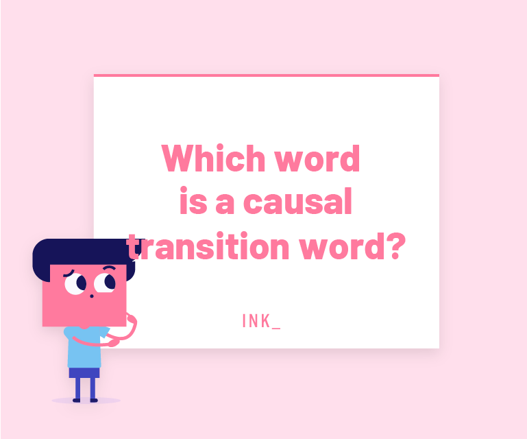 What's an example of a causal transition word?