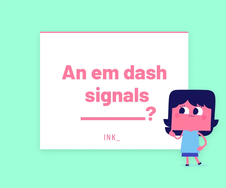 An em dash signals_________?