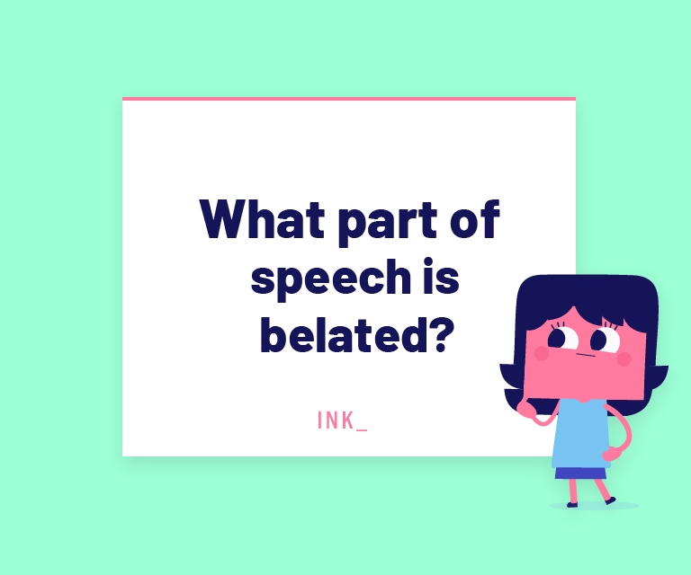 What part of speech is belated?
