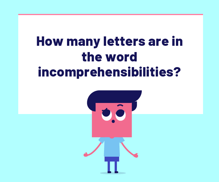 How many letters are in the word incomprehensibilities?