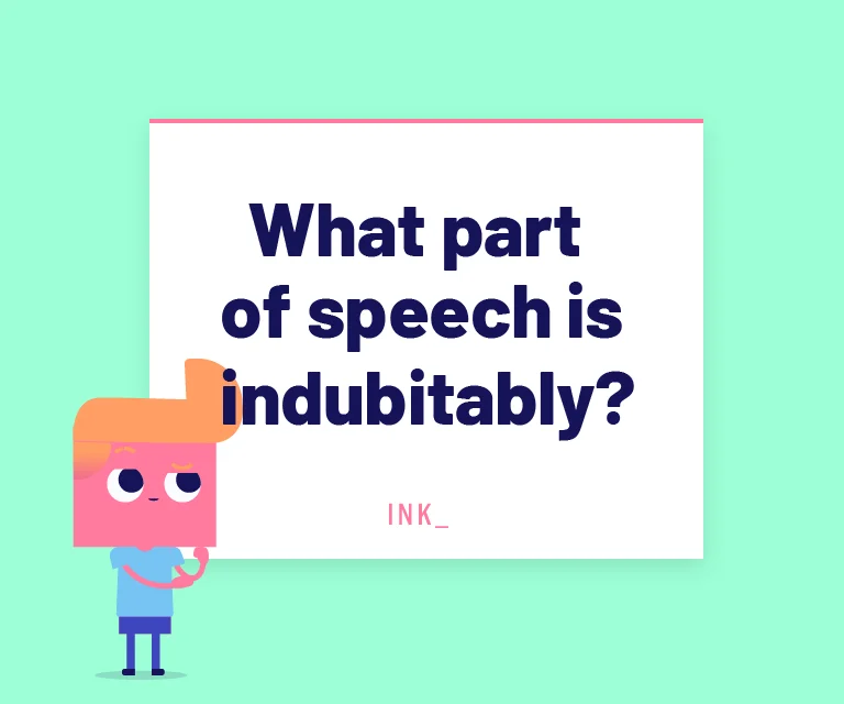 What part of speech is indubitably?