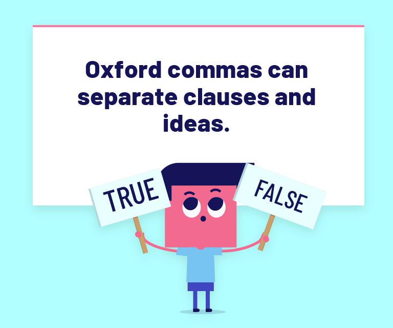 Oxford commas can separate clauses and ideas.