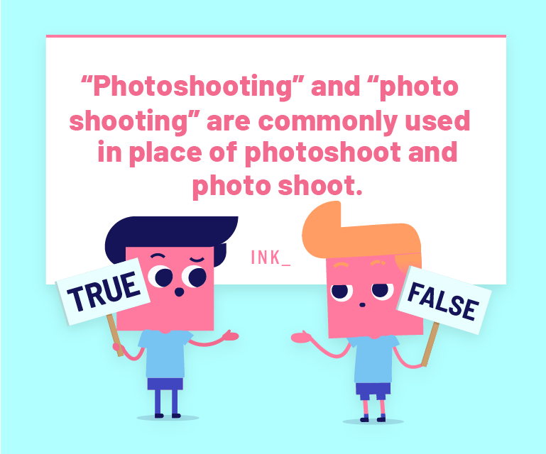 Photoshooting and photo shooting are commonly used in place of photoshoot and photo shoot.