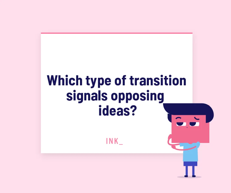 Which type of transition signals opposing ideas?