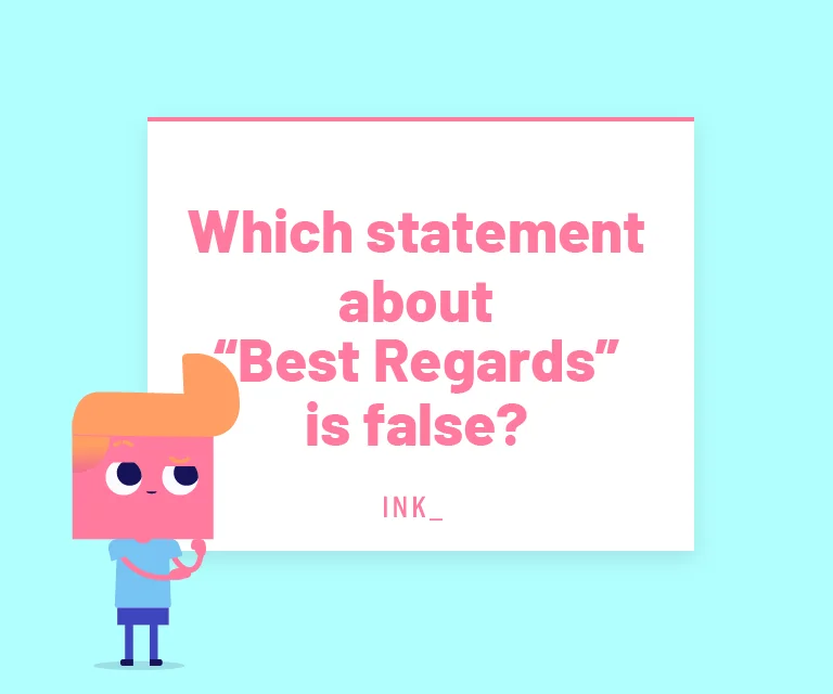 Which sentence is incorrect about Best Regards?