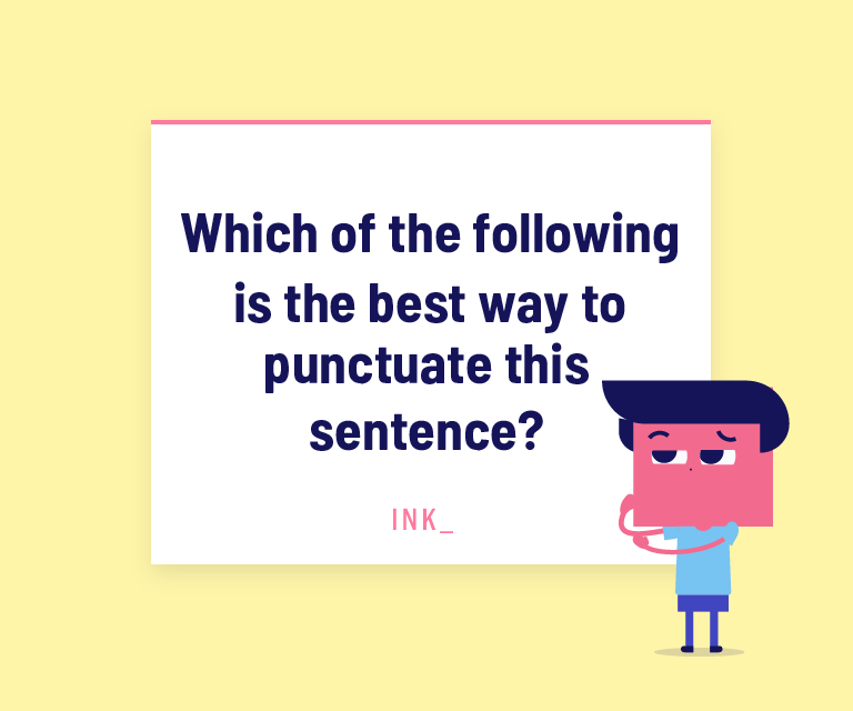 Which of the following is the best way to punctuate this sentence?