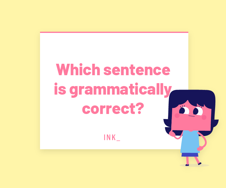 Which Sentence Below Is Grammatically Correct