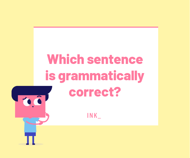 Which sentence is grammatically correct?