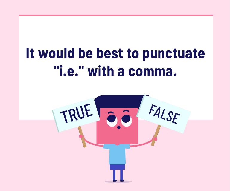 It would be best to punctuate "i.e." with a comma.