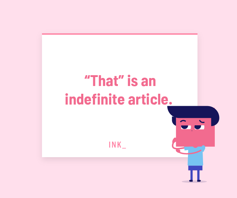 “That” is an indefinite article.