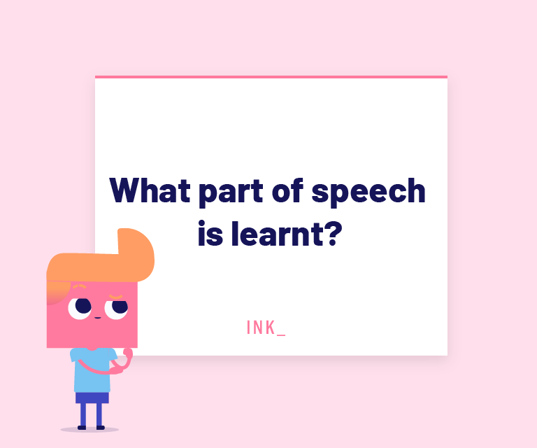 What part of speech is learnt?