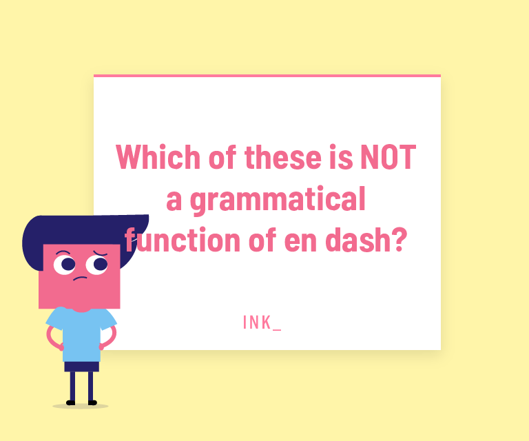 Which of these is NOT a grammatical function of en dash?