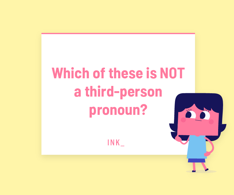 Which of these is NOT a third-person pronoun?