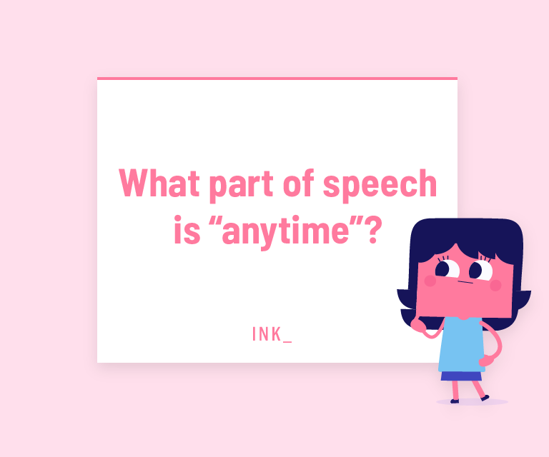 What part of speech is “anytime”?