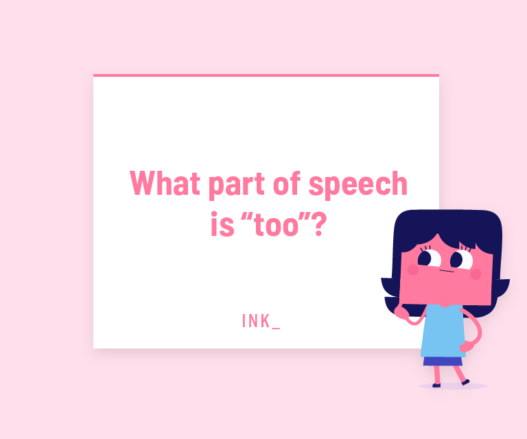 What part of speech is “too”?