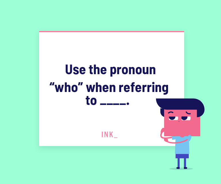Use the pronoun “who” when referring to _____