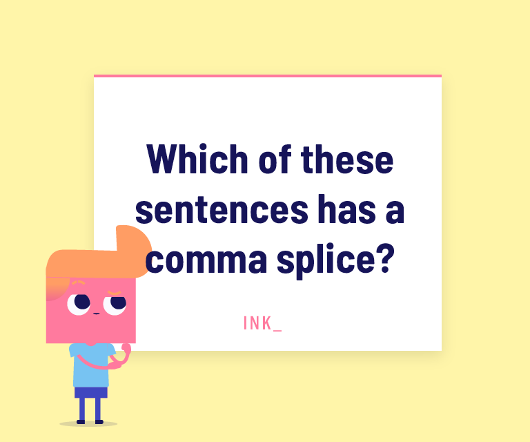 Which of these sentences has a comma splice?