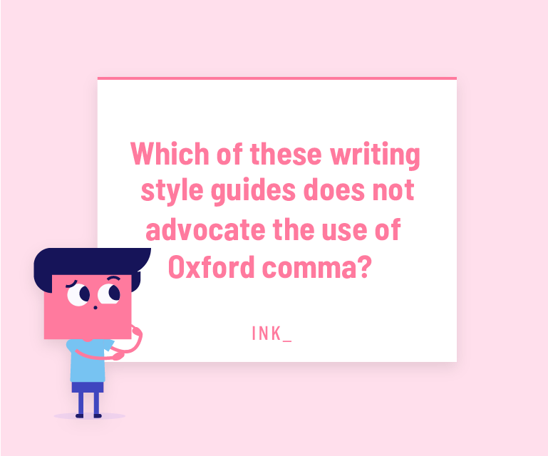 Which of these writing style guides does NOT advocate the use of Oxford comma?
