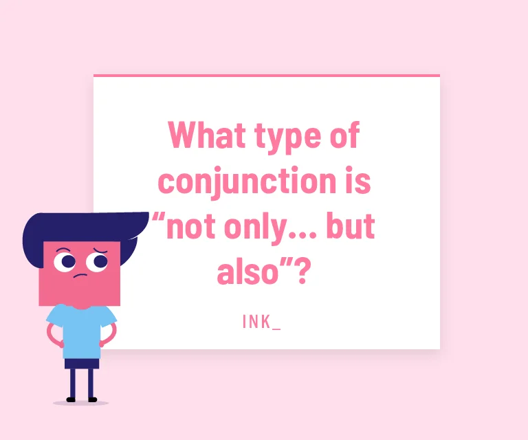 1. What type of conjunction is "Not only...but also"?