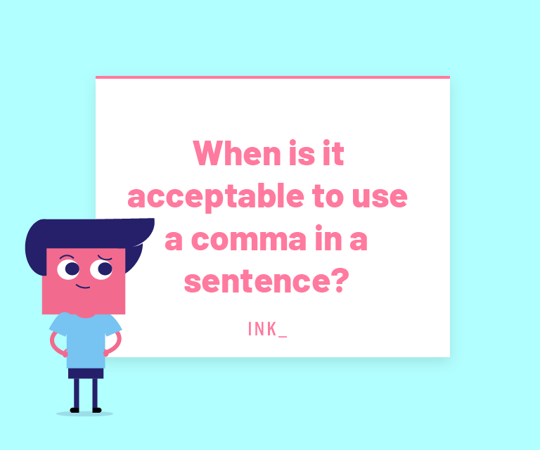 When is it acceptable to use a comma in a sentence?