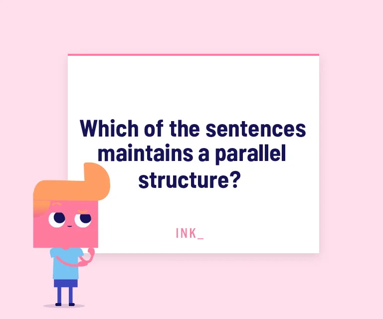 Which of the sentences maintains a parallel structure?