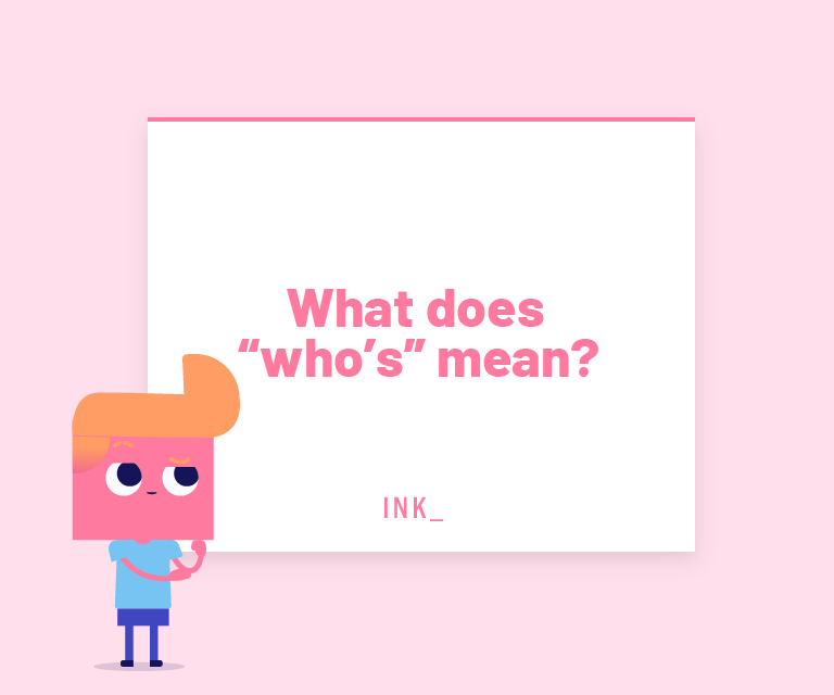 What does “who's” mean?
