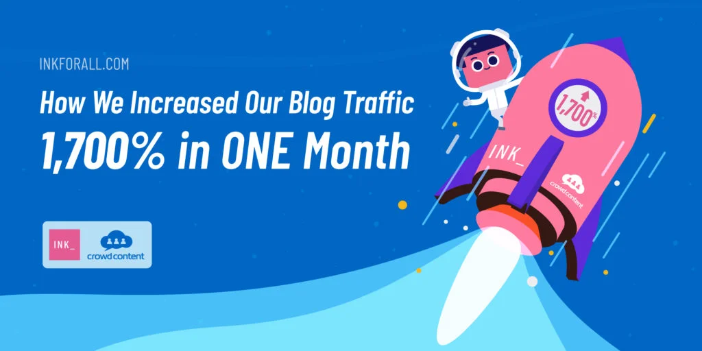 Inkson astronaut riding a rocket ship to space. Rocket has logos of INK and crowd content and marked with 1700%. Text reads: How we increase our blog traffic 1700% in one month.