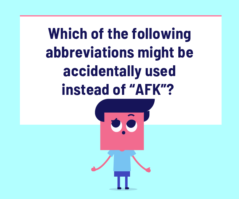 What does AFK (Away From Keyboard) Acronym Mean? - Holistic SEO