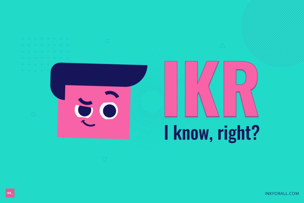 A young man with a smirk on his face. Text reads: IKR, I know, right?
