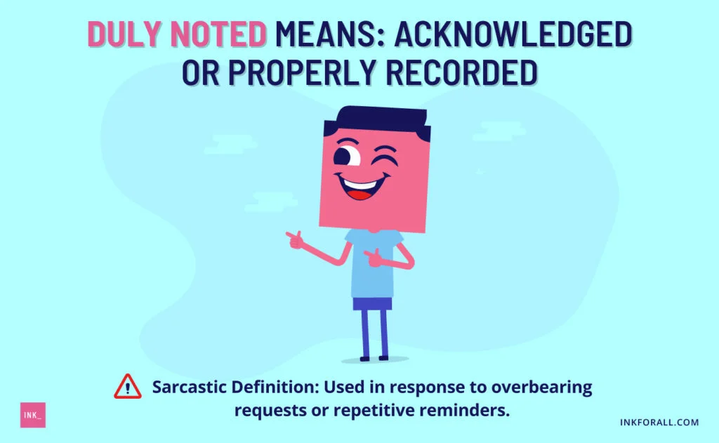 Text reads: Duly noted means: acknowledged or properly recorded. Sarcastic definition: used in response to overbearing requests or repetitive reminders. A man looking cool while winking.