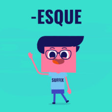 Esque is an adjective suffix, which means resembling, similar to, reminiscent of, in the style of, or having a quality of.