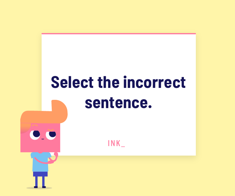 Select the incorrect sentence.