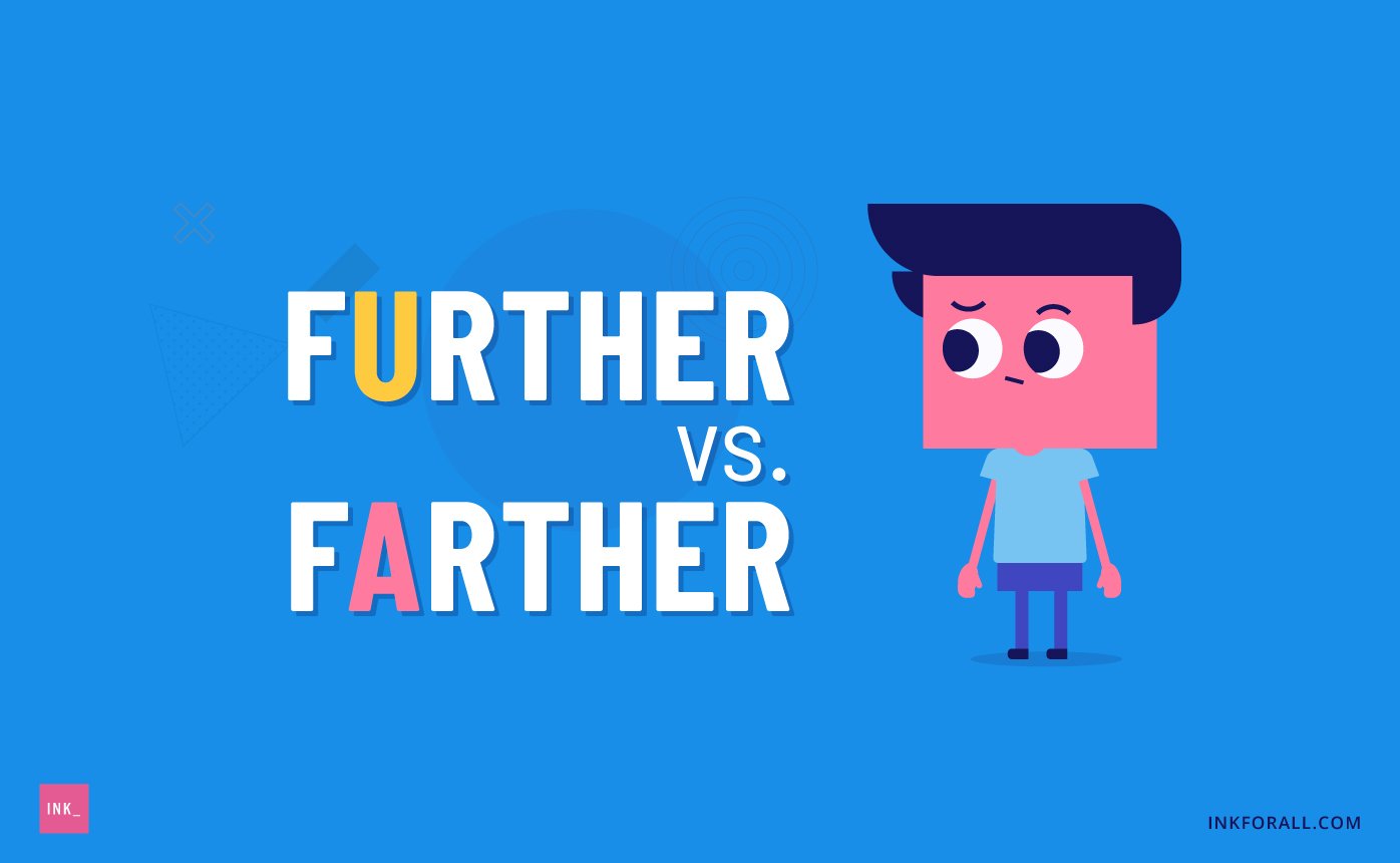 Farther vs further.