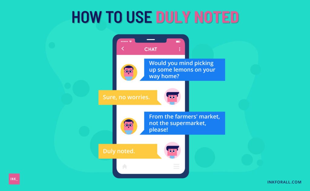 How to use duly noted. Image shows a text conversation between father and sone. The father asked his son to pick some lemons on his way home, with specific instruction to get them from the farmers' market. The son replied "duly noted."